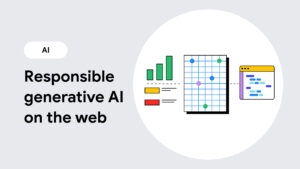 Build responsible web experiences with generative AI  |  Blog  |  web.dev